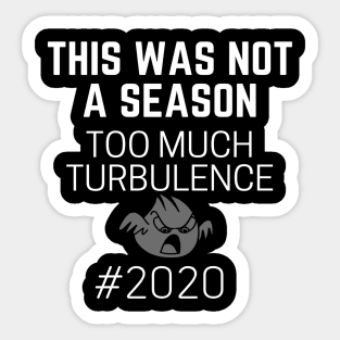 This Was Not A Season Too Much Turbulence 2020 Sticker